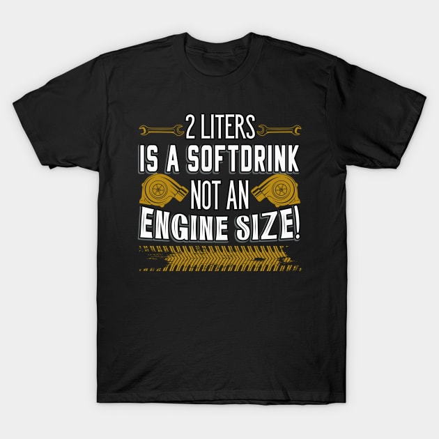 Engine Size Automotive Engine Saying T-Shirt by Foxxy Merch